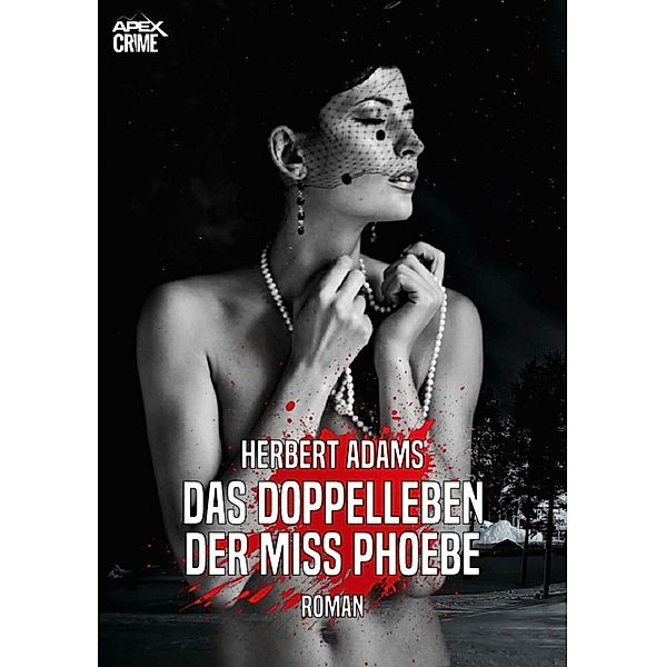 DAS DOPPELLEBEN DER MISS PHOEBE, Herbert Adams