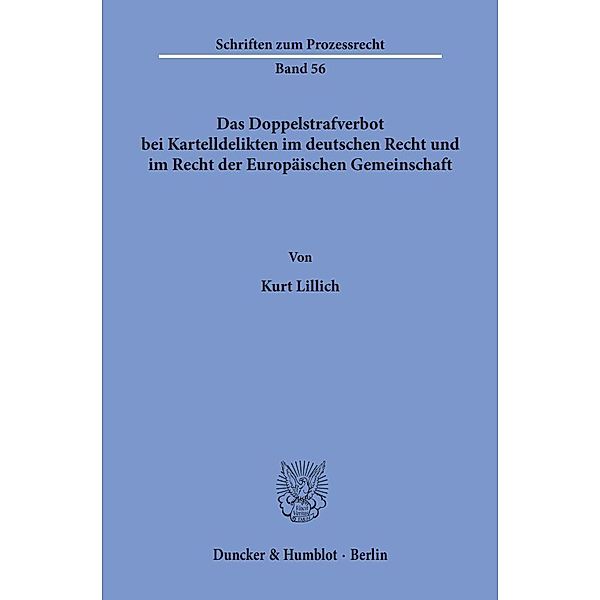 Das Doppelstrafverbot bei Kartelldelikten im deutschen Recht und im Recht der Europäischen Gemeinschaft., Kurt Lillich