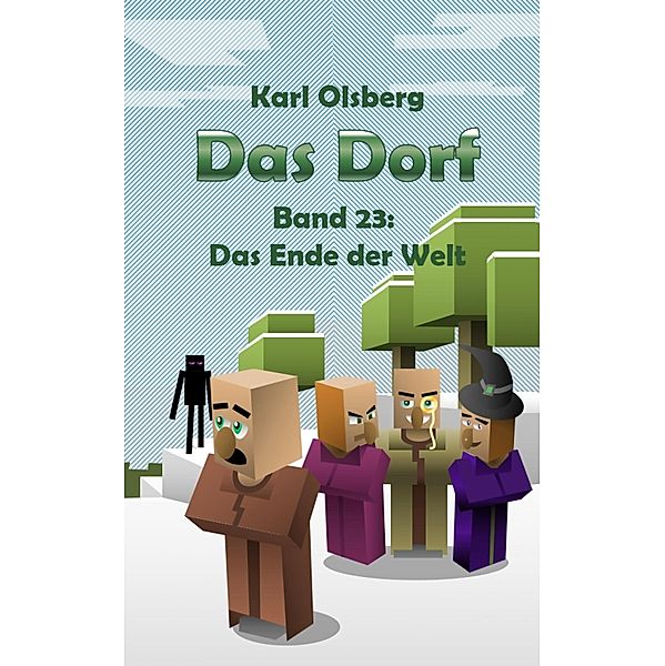 Das Dorf Band 23: Das Ende der Welt, Karl Olsberg