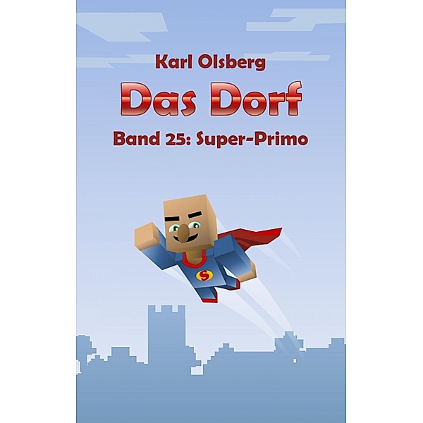 Das Dorf Band 25: Super-Primo, Karl Olsberg