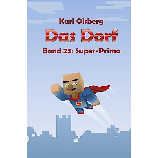 Das Dorf Band 25: Super-Primo, Karl Olsberg
