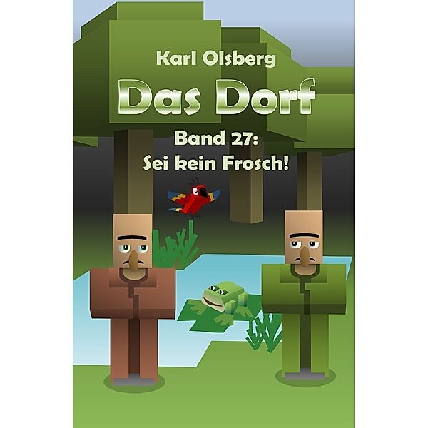 Das Dorf Band 27: Sei kein Frosch!, Karl Olsberg