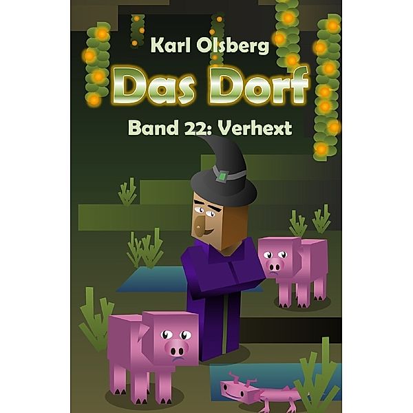 Das Dorf / Das Dorf Band 22: Verhext, Karl Olsberg