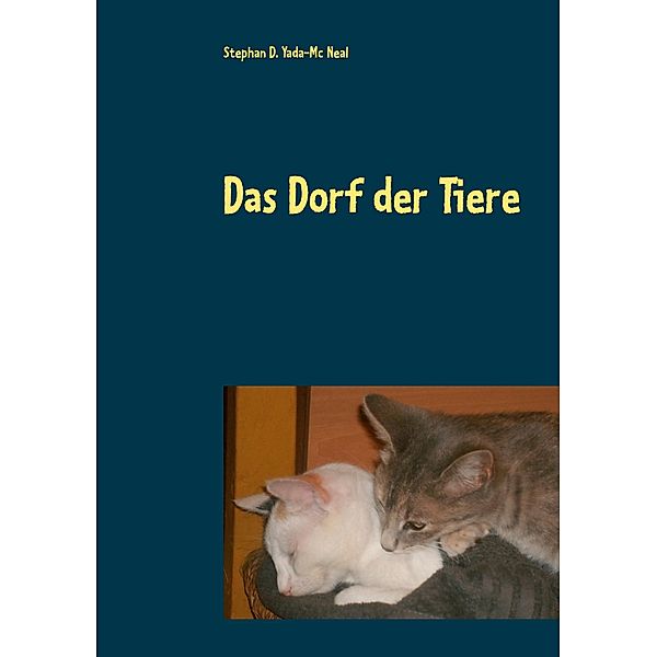 Das Dorf der Tiere, Stephan D. Yada-Mc Neal