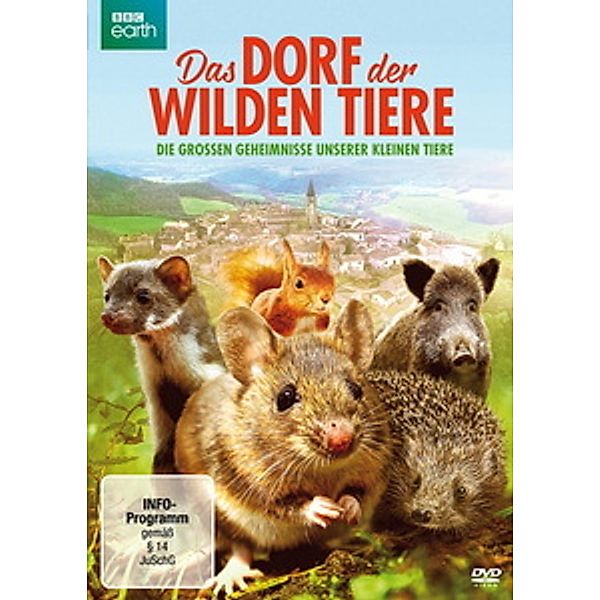 Das Dorf der wilden Tiere - Die grossen Geheimnisse unserer kleinen Tiere