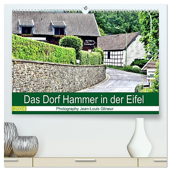 Das Dorf Hammer in der Eifel (hochwertiger Premium Wandkalender 2024 DIN A2 quer), Kunstdruck in Hochglanz, Jean-Louis Glineur