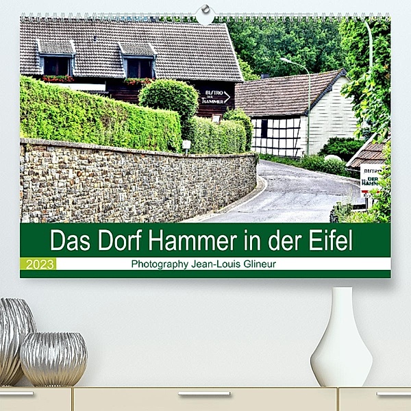 Das Dorf Hammer in der Eifel (Premium, hochwertiger DIN A2 Wandkalender 2023, Kunstdruck in Hochglanz), Jean-Louis Glineur