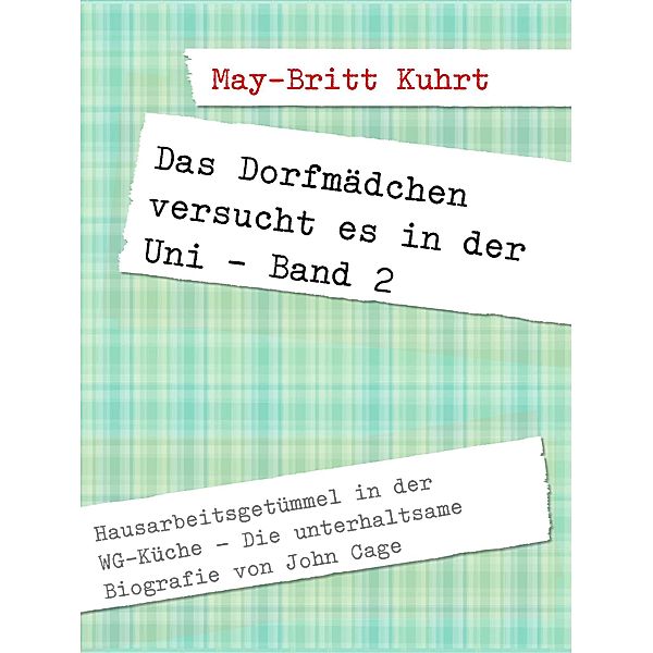 Das Dorfmädchen versucht es in der Uni - Band 2, May-Britt Kuhrt