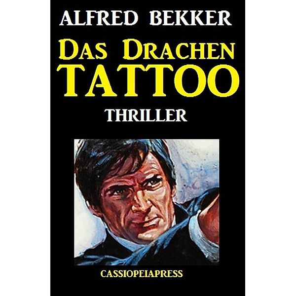 Das Drachen-Tattoo: Thriller, Alfred Bekker