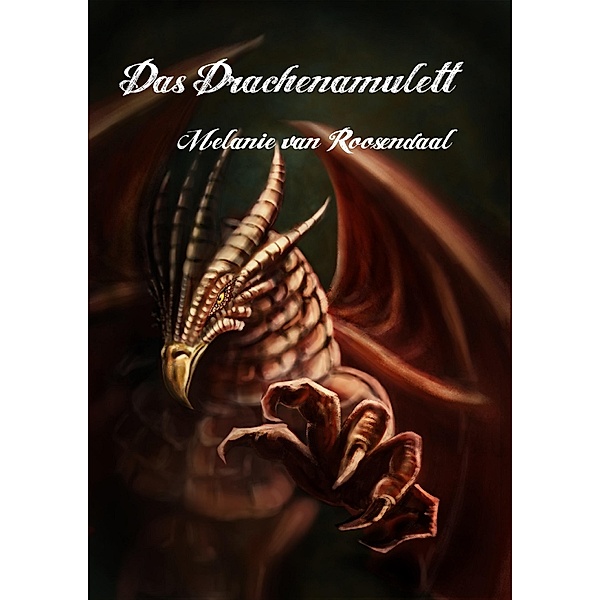 Das Drachenamulett / Das Drachenamulett Bd.1, Melanie van Roosendaal