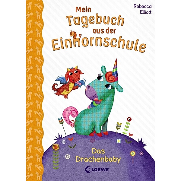 Das Drachenbaby / Mein Tagebuch aus der Einhornschule Bd.2, Rebecca Elliott