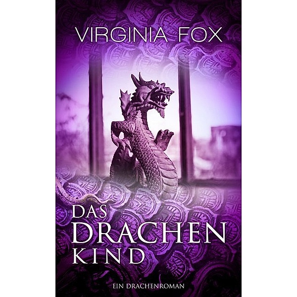 Das Drachenkind / Drachenroman Bd.2, Virginia Fox