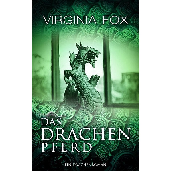 Das Drachenpferd / Drachenroman Bd.3, Virginia Fox