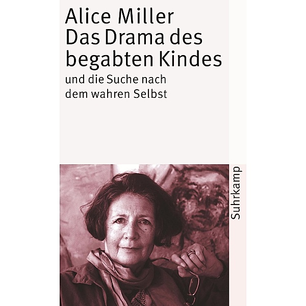 Das Drama des begabten Kindes und die Suche nach dem wahren Selbst, Alice Miller