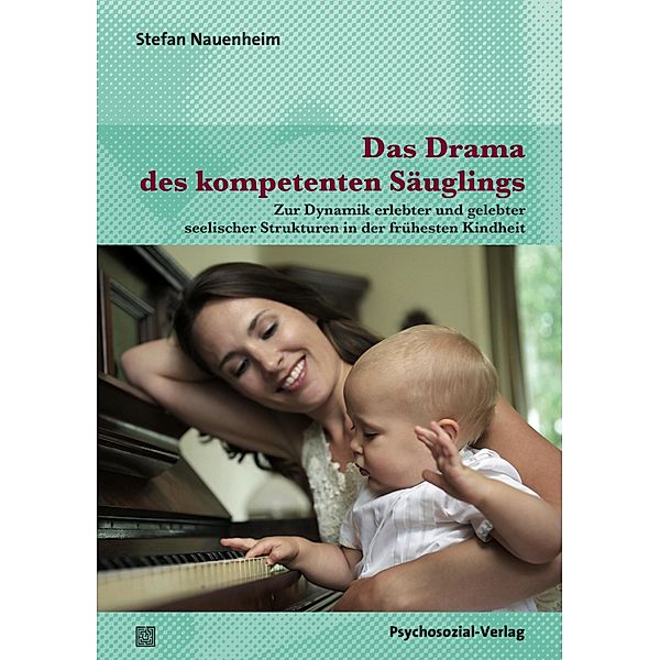Das Drama des kompetenten Säuglings, Stefan Nauenheim