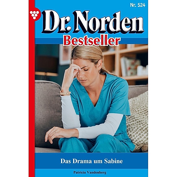 Das Drama um Sabine / Dr. Norden Bestseller Bd.524, Patricia Vandenberg