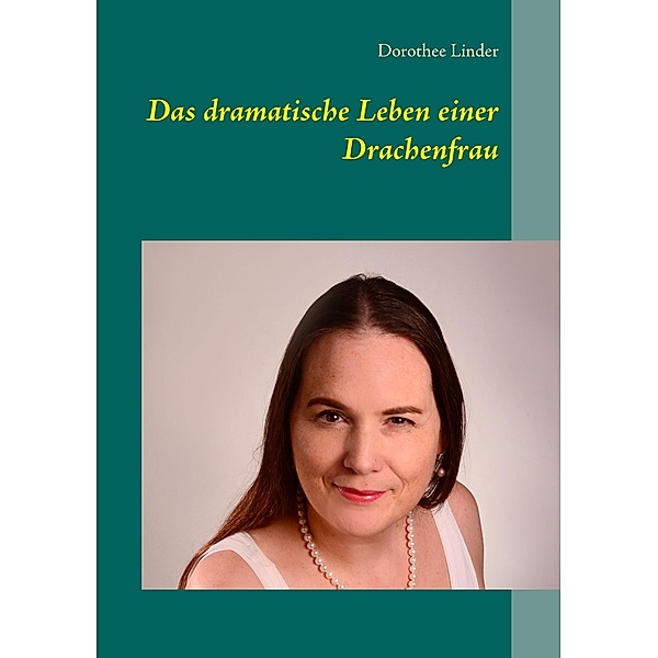 Das dramatische Leben einer Drachenfrau, Dorothee Linder