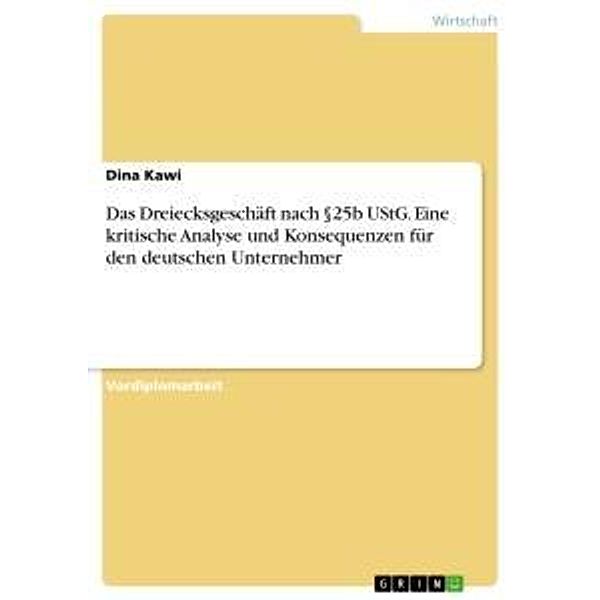 Das Dreiecksgeschäft nach   25b UStG. Eine kritische Analyse und Konsequenzen für den deutschen Unternehmer, Dina Kawi