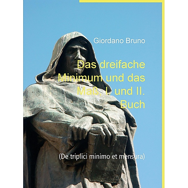 Das dreifache Minimum und das Mass, I. und II. Buch, Giordano Bruno