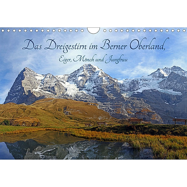 Das Dreigestirn im Berner Oberland. Eiger, Mönch und Jungfrau (Wandkalender 2020 DIN A4 quer), Gerhard Albicker