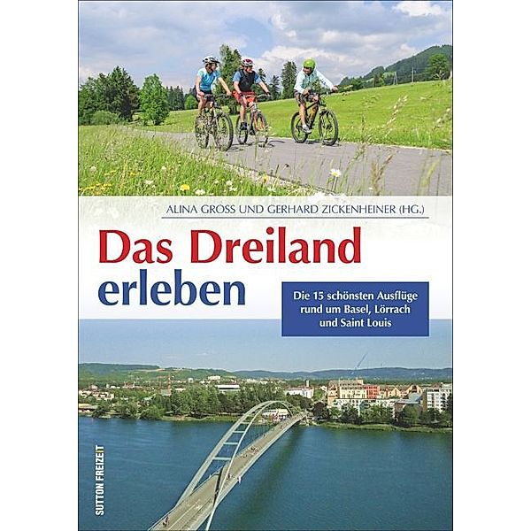 Das Dreiland erleben, Alina Gross, Gerhard Zickenheiner (Hg. )