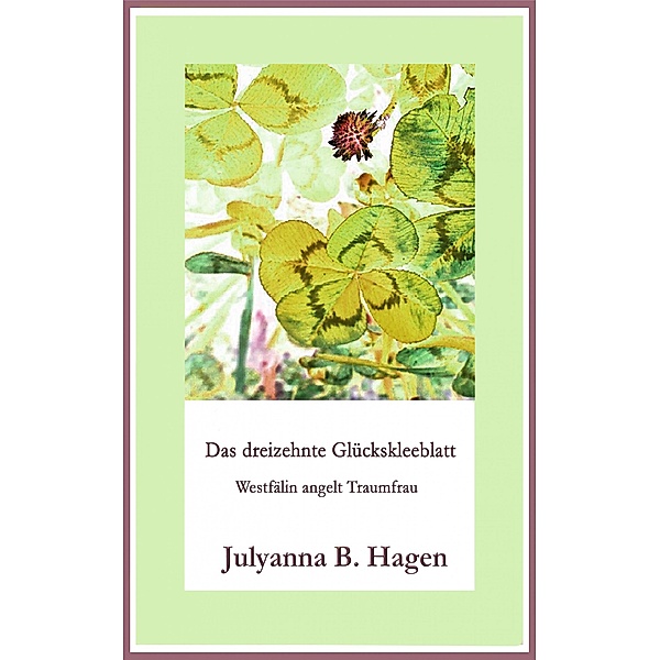 Das dreizehnte Glückskleeblatt, Julyanna B. Hagen