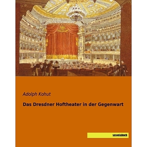 Das Dresdner Hoftheater in der Gegenwart, Adolph Kohut