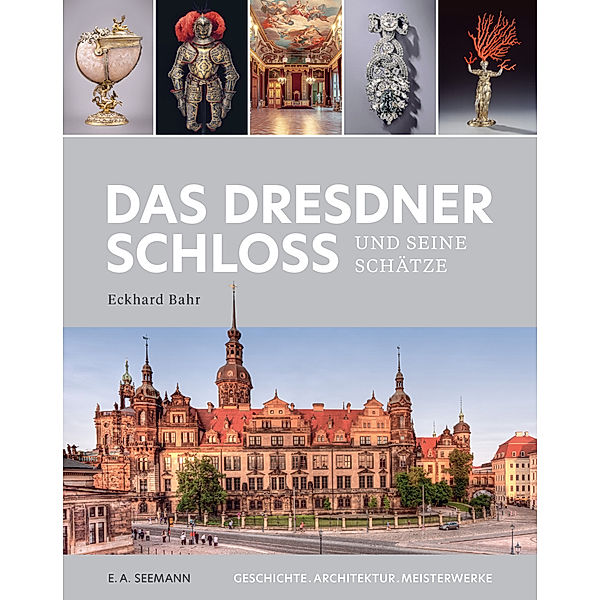 Das Dresdner Schloss und seine Schätze, Eckhard Bahr