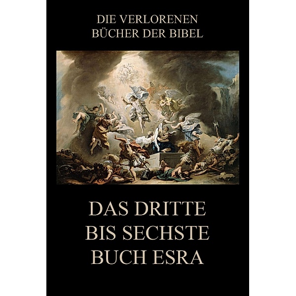 Das dritte bis sechste Buch Esra / Die verlorenen Bücher der Bibel (Digital) Bd.13, Paul Rießler, Hermann Gunkel