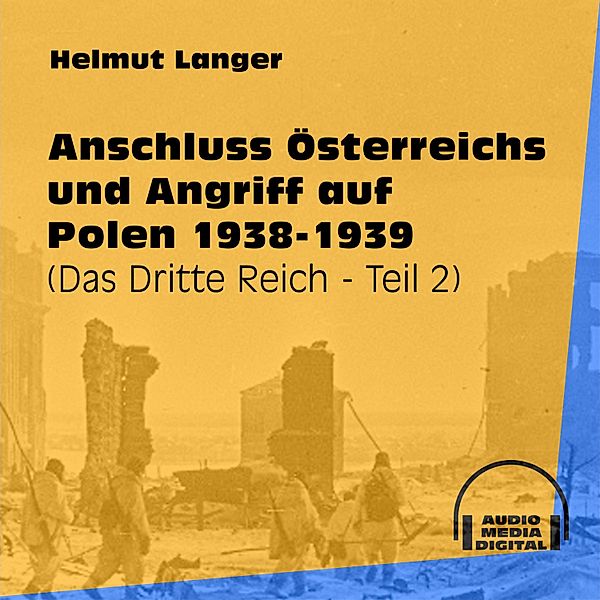 Das Dritte Reich - 2 - Anschluss Österreichs und Angriff auf Polen 1938-1939, Helmut Langer