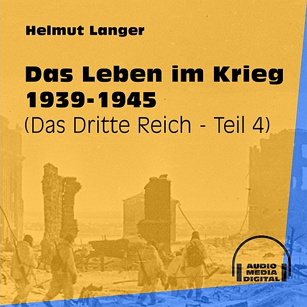 Das Dritte Reich - 4 - Das Leben im Krieg 1939-1945, Helmut Langer