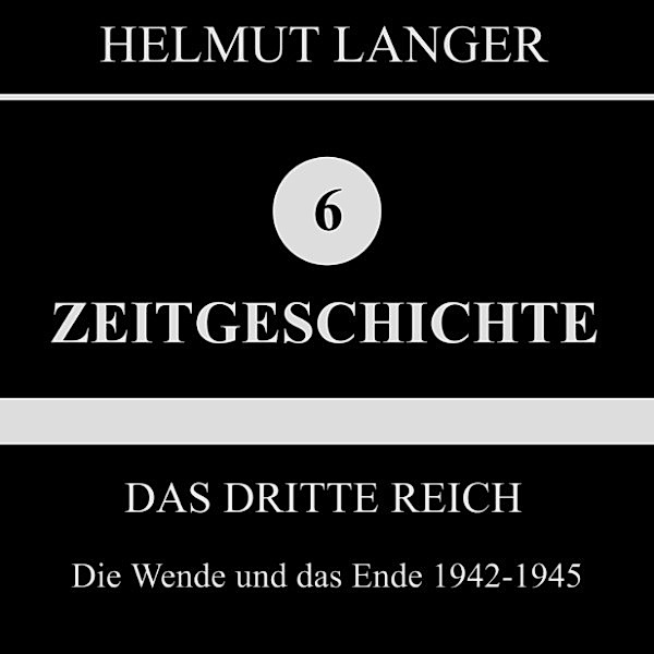 Das Dritte Reich: Die Wende und das Ende 1942-1945 (Zeitgeschichte 6), Helmut Langer