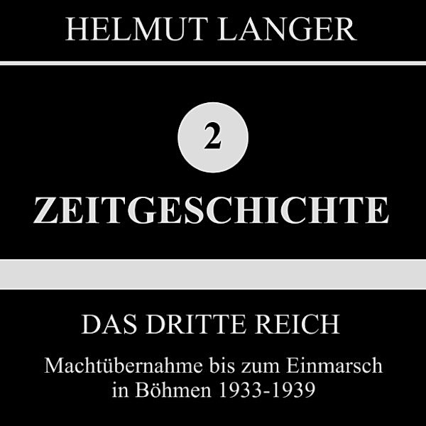 Das Dritte Reich: Machtübernahme bis zum Einmarsch in Böhmen 1933-1939 (Zeitgeschichte 2), Helmut Langer