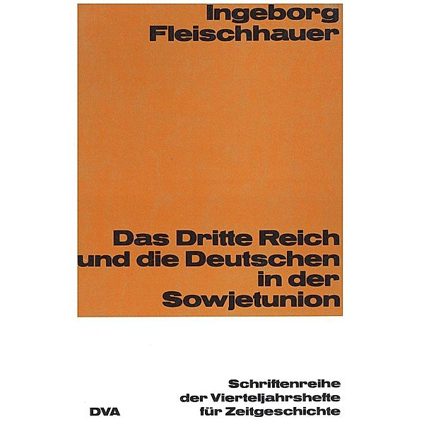 Das Dritte Reich und die Deutschen in der Sowjetunion / Schriftenreihe der Vierteljahrshefte für Zeitgeschichte Bd.46, Ingeborg Fleischhauer