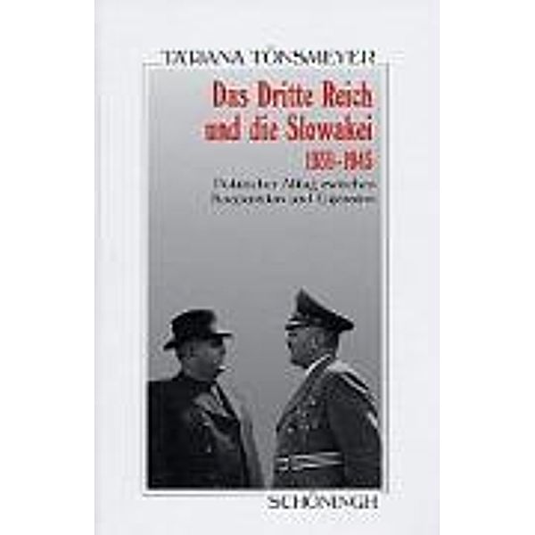 Das Dritte Reich und die Slowakai 1939-1945, Tatjana Tönsmeyer