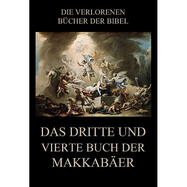 Das dritte und vierte Buch der Makkabäer / Die verlorenen Bücher der Bibel (Digital) Bd.12, Paul Rießler