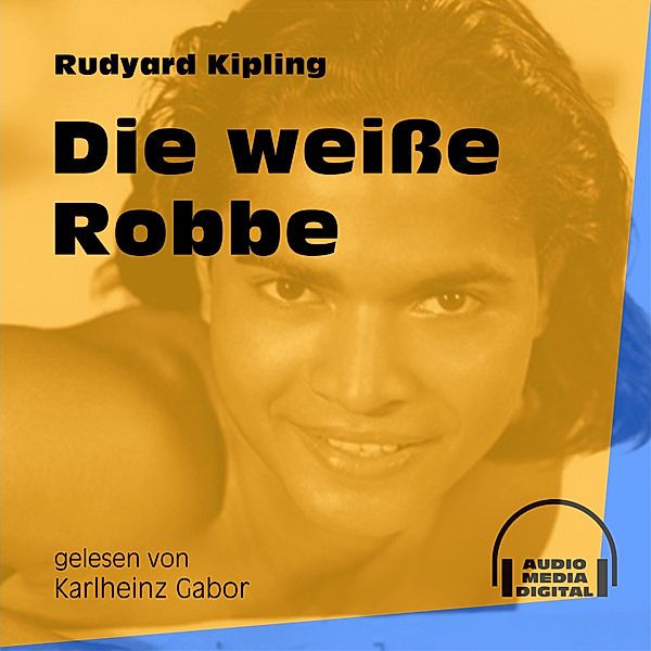 Das Dschungelbuch - 2 - Die weiße Robbe, Rudyard Kipling