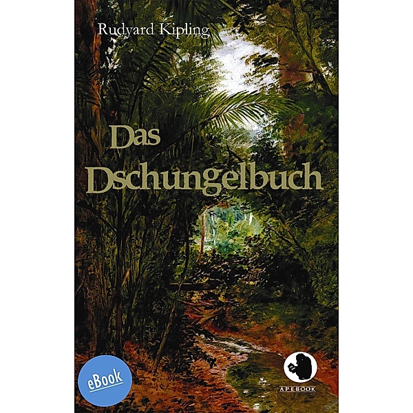 Das Dschungelbuch / ApeBook Classics (ABC) Bd.0015, Rudyard Kipling