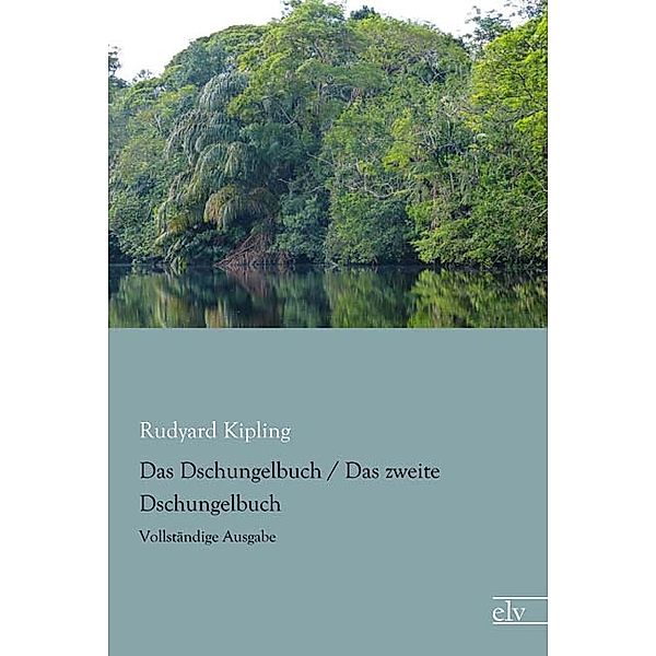 Das Dschungelbuch / Das zweite Dschungelbuch, Rudyard Kipling