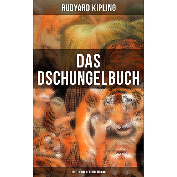 Das Dschungelbuch (Illustrierte Originalausgabe), Rudyard Kipling