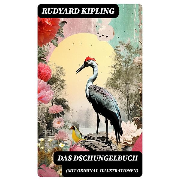 Das Dschungelbuch (mit Original-Illustrationen), Rudyard Kipling