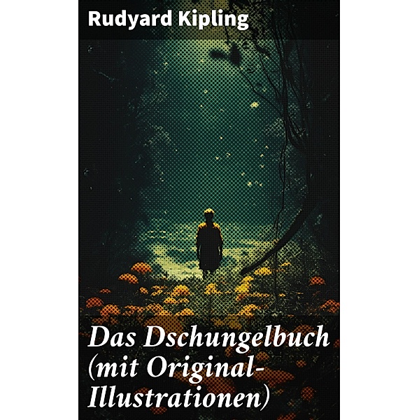 Das Dschungelbuch (mit Original-Illustrationen), Rudyard Kipling