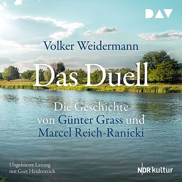 Das Duell. Die Geschichte von Günter Grass und Marcel Reich-Ranicki, Volker Weidermann