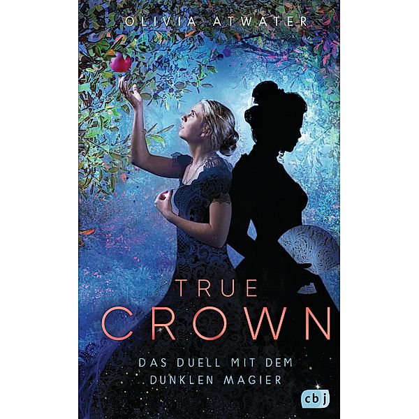 Das Duell mit dem dunklen Magier / True Crown Bd.3, Olivia Atwater