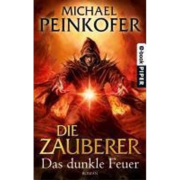 Das dunkle Feuer / Die Zauberer Bd.3, Michael Peinkofer