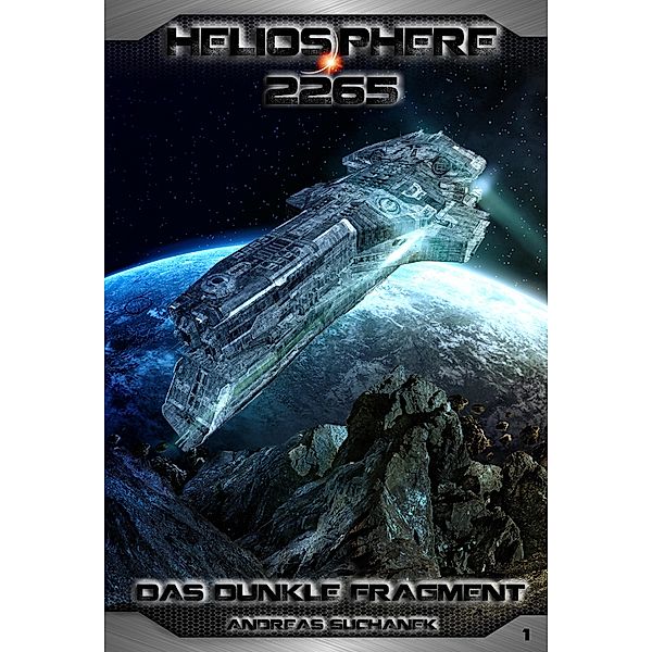 Das dunkle Fragment / Heliosphere 2265 Bd.1, Andreas Suchanek