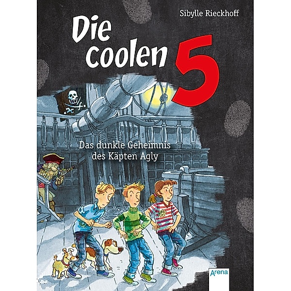 Das dunkle Geheimnis des Käpten Agly / Die coolen 5 Bd.1, Sibylle Rieckhoff