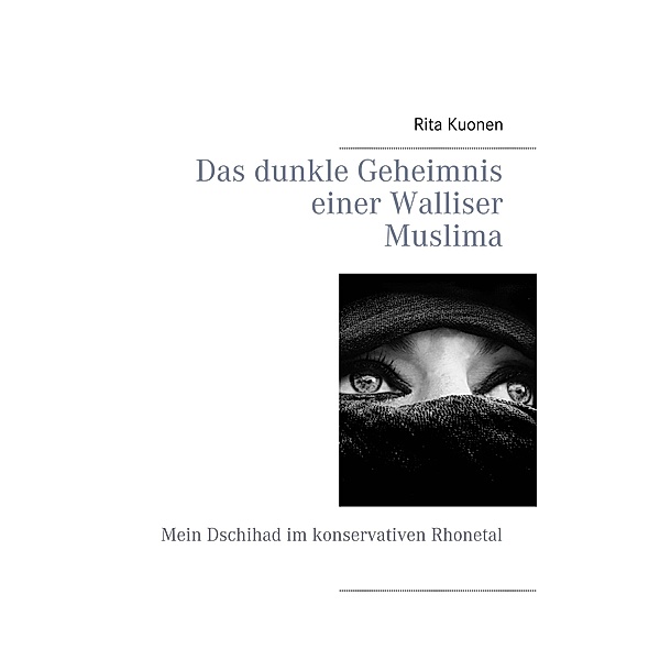 Das dunkle Geheimnis einer Walliser Muslima, Rita Kuonen
