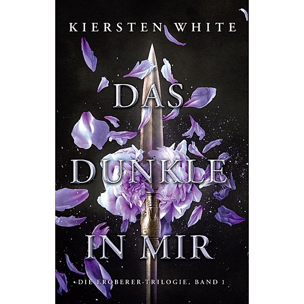 Das Dunkle in mir - Die Eroberer-Trilogie, Band 1 / Die Eroberer-Trilogie, Kiersten White