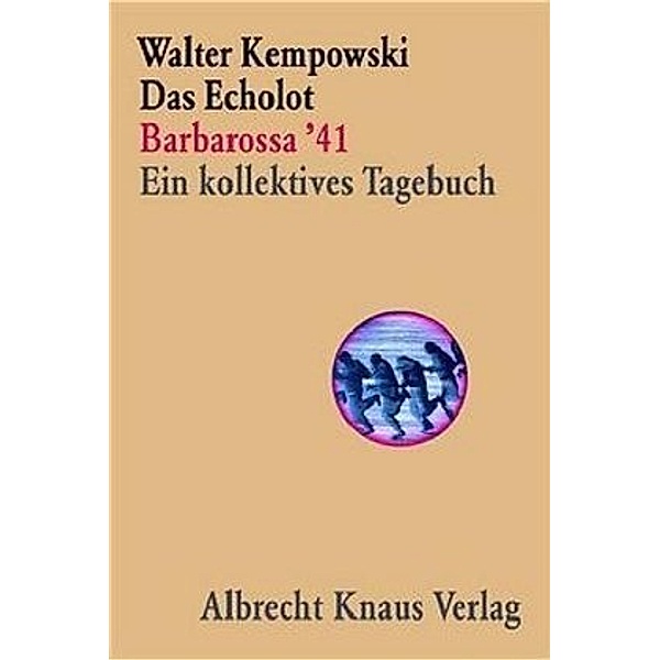 Das Echolot - Barbarossa '41 - Ein kollektives Tagebuch  - (1. Teil des Echolot-Projekts), Walter Kempowski